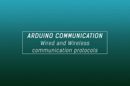 Arduino Communication Protocols (Wired and Wireless for IoT)